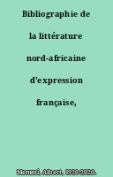 Bibliographie de la littérature nord-africaine d'expression française, 1945-1962
