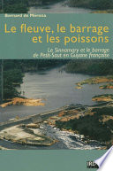 ˜Le œfleuve, le barrage et les poissons : le barrage de Petit-Saut sur le Sinnamary en Guyane française, 1989-2002