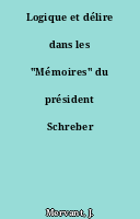 Logique et délire dans les "Mémoires" du président Schreber
