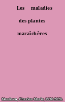 ˜Les œmaladies des plantes maraîchères