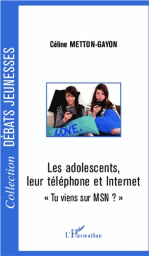Les adolescents, leur téléphone et Internet : "tu viens sur MSN ?"
