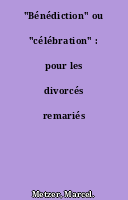 "Bénédiction" ou "célébration" : pour les divorcés remariés ?