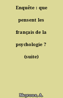 Enquête : que pensent les français de la psychologie ? (suite)