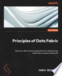 Principles of Data Fabric : Become a data-driven organization by implementing Data Fabric solutions efficiently