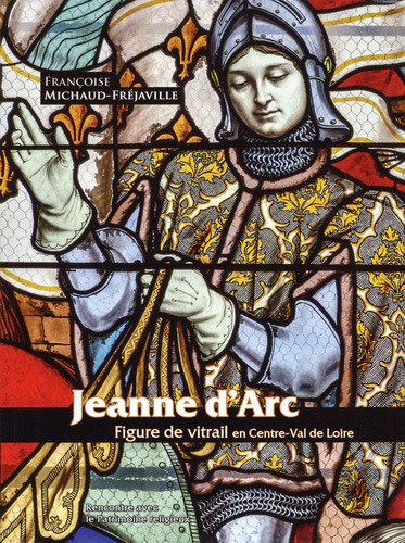 Jeanne d'Arc : figure de vitrail en Centre-Val de Loire