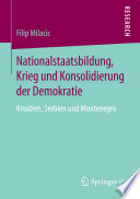 Nationalstaatsbildung, Krieg und Konsolidierung der Demokratie : Kroatien, Serbien und Montenegro