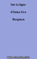 Sur la ligne d'Anna-Eva Bergman