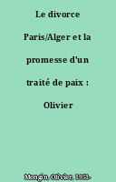 Le divorce Paris/Alger et la promesse d'un traité de paix : Olivier Mongin.