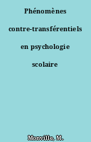 Phénomènes contre-transférentiels en psychologie scolaire