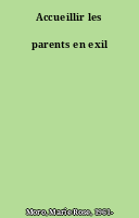 Accueillir les parents en exil