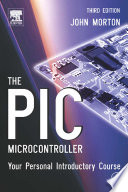˜The œPIC Microcontroller : Your Personal Introductory Course