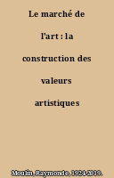 Le marché de l'art : la construction des valeurs artistiques