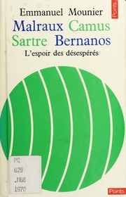 Malraux, Camus, Sartre, Bernanos : l'espoir des désespérés