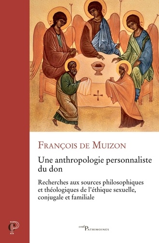 Une anthropologie personnaliste du don : recherche aux sources philosophiques et théologiques de l'éthique sexuelle, conjugale et familiale