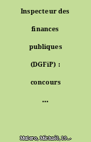 Inspecteur des finances publiques (DGFiP) : concours externe, interne, examen professionnel, catégorie A
