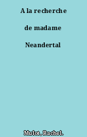 A la recherche de madame Neandertal