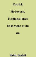 Patrick McGovern, l'Indiana Jones de la vigne et du vin