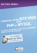 Concevez votre site web avec PHP et MySQL : le développement d'un site dynamique enfin à votre portée !
