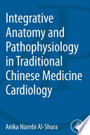 Integrative anatomy and pathophysiology in TCM cardiology