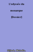 L'odyssée du monarque [Dossier]