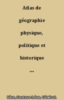 Atlas de géographie physique, politique et historique à l'usage des classes, par le Ct Niox,... Eugène Darsy,...