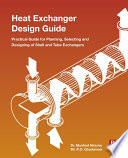 Heat exchanger design guide : a practical guide for planning, selecting and designing of shell and tube exchangers