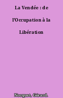 La Vendée : de l'Occupation à la Libération