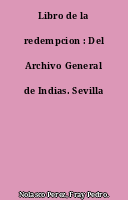 Libro de la redempcion : Del Archivo General de Indias. Sevilla