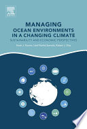 Managing ocean environments in a changing climate : sustainability and economic perspectives