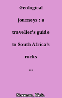 Geological journeys : a traveller's guide to South Africa's rocks and landforms
