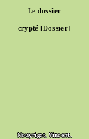 Le dossier crypté [Dossier]
