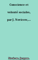Conscience et volonté sociales, par J. Novicow,...