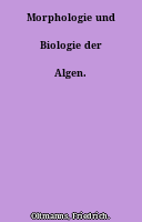 Morphologie und Biologie der Algen.
