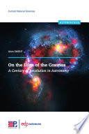 On the edge of the cosmos : a century of revolution in astronomy