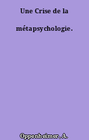 Une Crise de la métapsychologie.