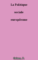 La Politique sociale européenne