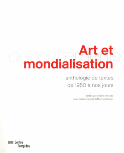 Art et mondialisation : décentrements : anthologie de textes de 1950 à nos jours