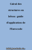 Calcul des structures en béton : guide d'application de l'Eurocode 2