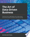 ˜The œArt of Data-Driven Business : Transform your organization into a data-driven one with the power of Python machine learning