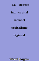 ˜La œBeauce inc. : capital social et capitalisme régional