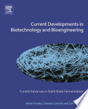 Current developments in biotechnology and bioengineering : current advances in solid-state fermentation