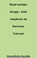 Wind turbine design : with emphasis on Darrieus Concept