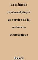 La méthode psychanalytique au service de la recherche ethnologique