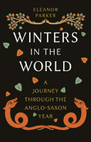 Winters in the world : a journey through the anglo-saxon year
