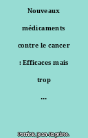 Nouveaux médicaments contre le cancer : Efficaces mais trop chers pour la France.