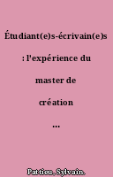 Étudiant(e)s-écrivain(e)s : l’expérience du master de création littéraire de Paris 8