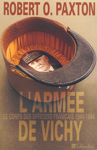 L'armée de Vichy : le corps des officiers français, 1940-1944