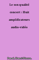 Le son qualité concert : Huit amplificateurs audio-vidéo