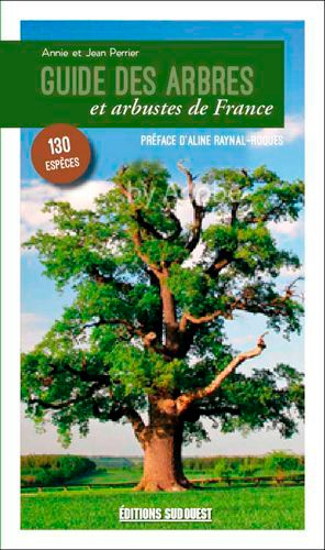 Guide des arbres et arbustes de France : 130 espèces à découvrir
