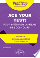 Ace your test! : 20 chapitres clés (prêts à l'emploi) pour préparer l'anglais des concours